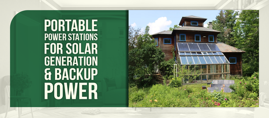 Portable Power Stations for Solar Generation & Backup Power