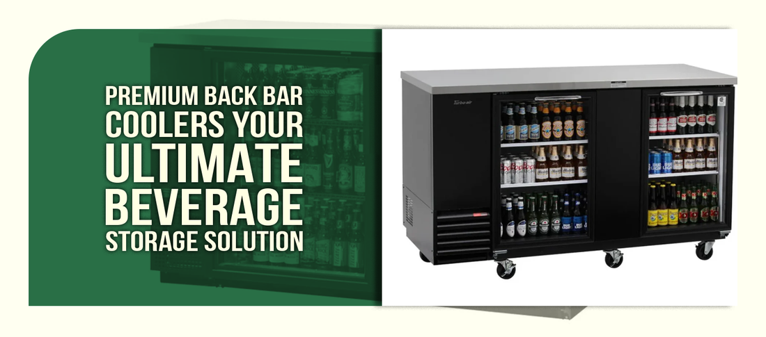 Premium Back Bar Coolers Your Ultimate Beverage Storage Solution