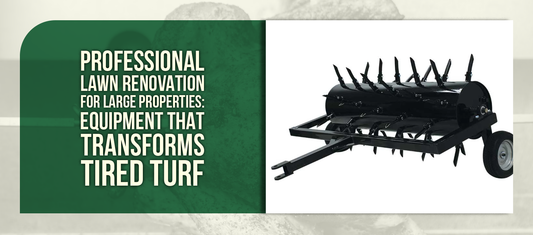 Professional Lawn Renovation for Large Properties: Equipment That Transforms Tired Turf