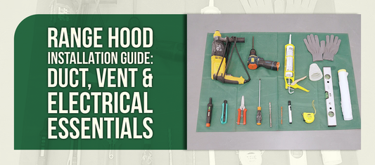 Range Hood Installation Guide: Duct, Vent & Electrical Essentials