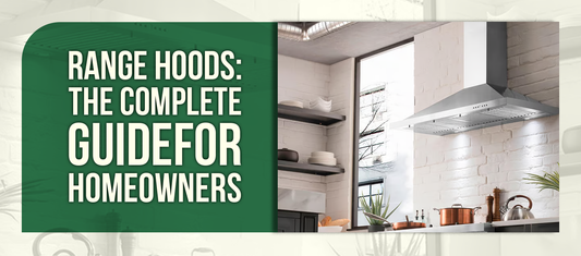 Range Hoods: The Complete Guidefor Homeowners