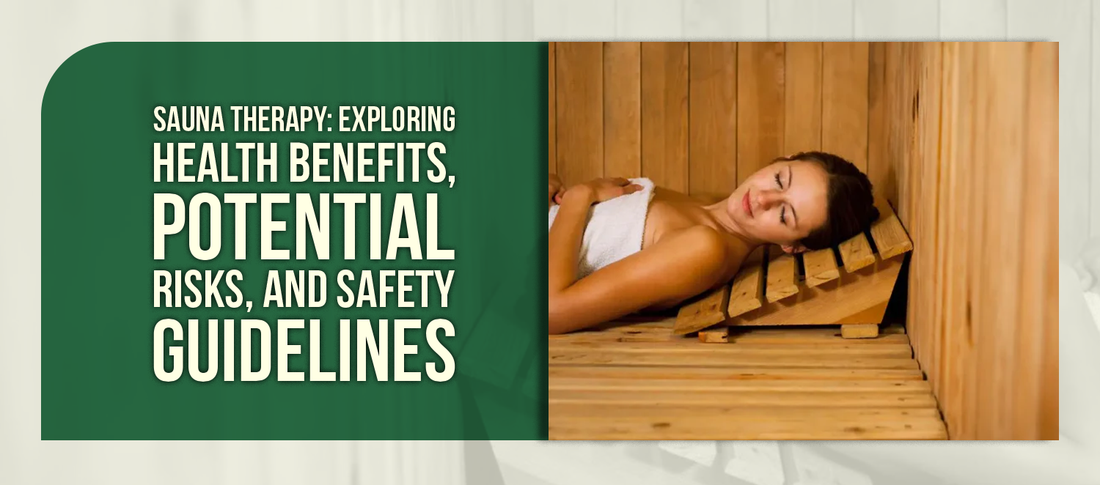 Sauna Therapy: Exploring Health Benefits, Potential Risks, and Safety Guidelines