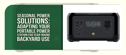 Seasonal Power Solutions: Adapting Your Portable Power Station for Year-Round Backyard Use