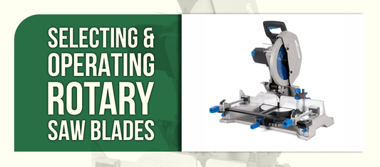 Selecting & Operating Rotary Saw Blades