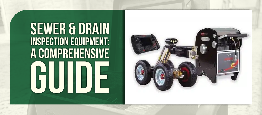 Sewer & Drain Inspection Equipment: A Comprehensive Guide