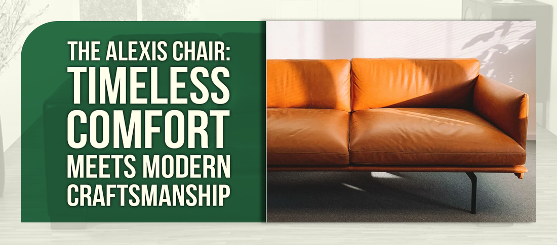 The Alexis Chair: Timeless Comfort Meets Modern Craftsmanship
