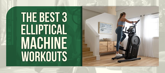 The Best 3 Elliptical Machine Workouts