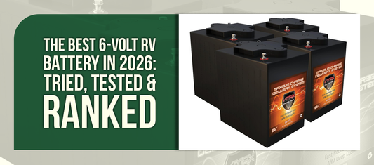 The Best 6-Volt RV Battery in 2026: Tried, Tested & Ranked