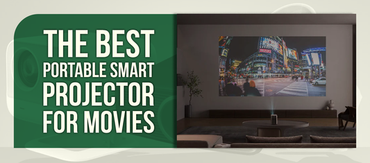 The Best Portable Smart Projector for Movies
