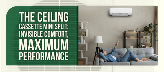 The Ceiling Cassette Mini Split: Invisible Comfort, Maximum Performance