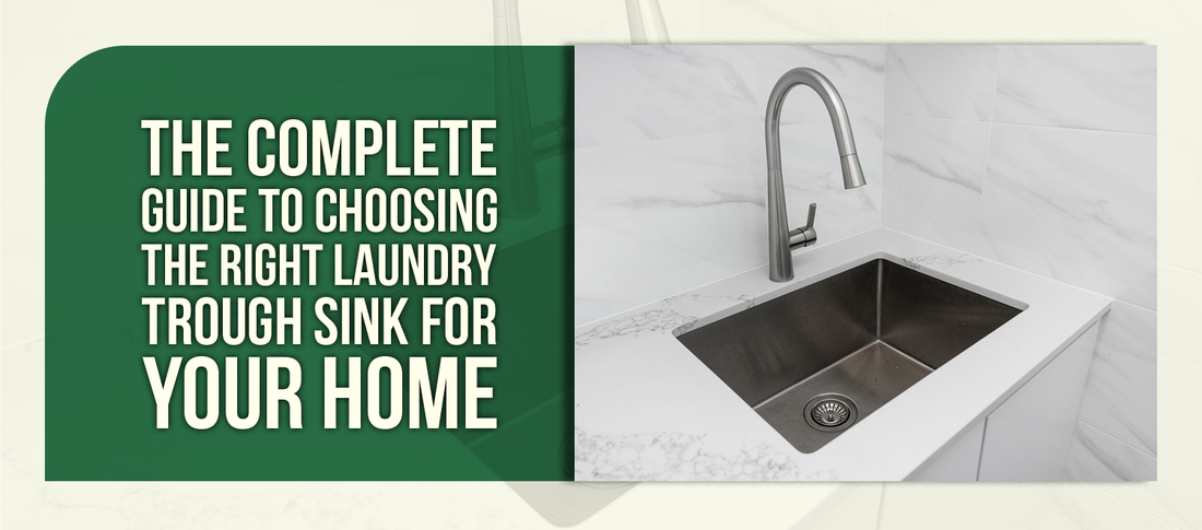 The Complete Guide to Choosing the Right Laundry Trough Sink for Your Home