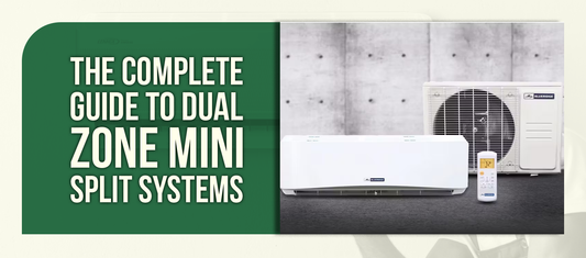 The Complete Guide to Dual Zone Mini Split Systems: Year-Round Comfort for Every Room