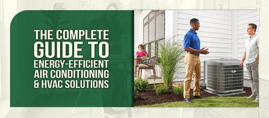 The Complete Guide to Energy-Efficient Air Conditioning & HVAC Solutions