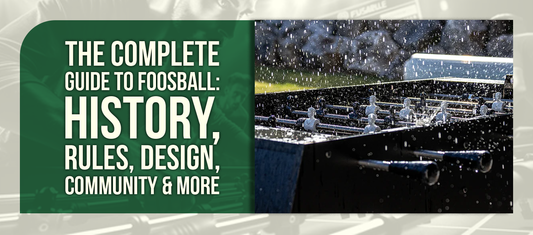 The Complete Guide to Foosball: History, Rules, Design, Community & More