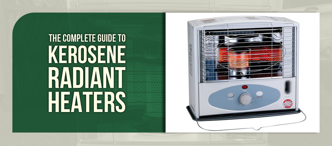 The Complete Guide to Kerosene Radiant Heaters