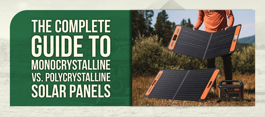 The Complete Guide to Monocrystalline vs. Polycrystalline Solar Panels
