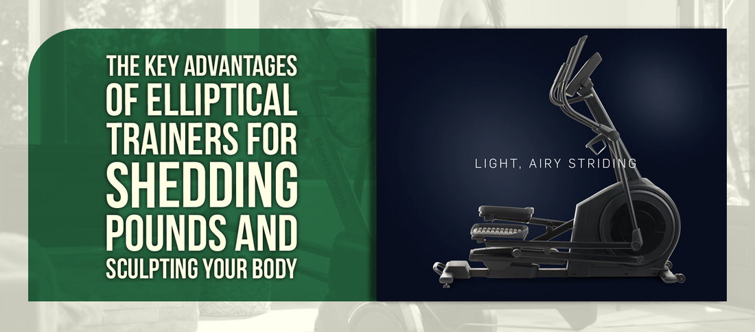 The Key Advantages of Elliptical Trainers for Shedding Pounds and Sculpting Your Body