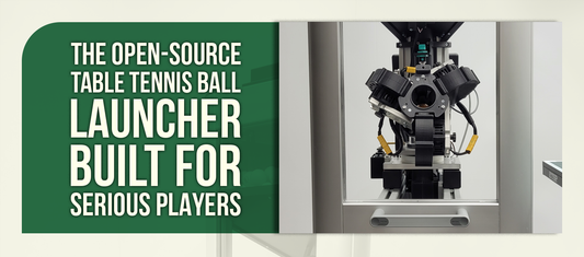 The Open-Source Table Tennis Ball Launcher Built for Serious Players