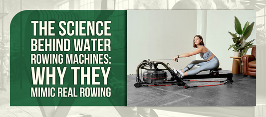 The Science Behind Water Rowing Machines: Why They Mimic Real Rowing