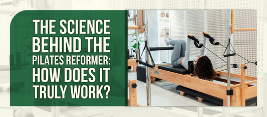 The Science Behind the Pilates Reformer: How Does It Truly Work?