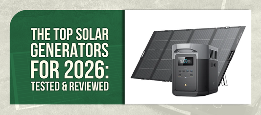 The Top Solar Generators for 2026: Tested & Reviewed