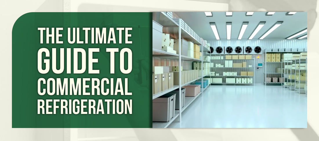 The Ultimate Guide to Commercial Refrigeration