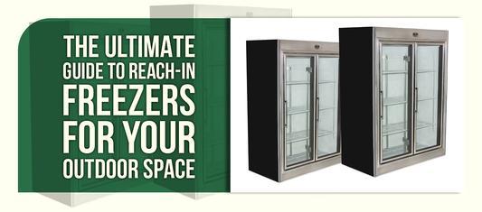 The Ultimate Guide to Reach-In Freezers for Your Outdoor Space