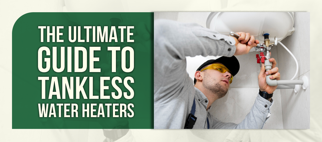 The Ultimate Guide to Tankless Water Heaters
