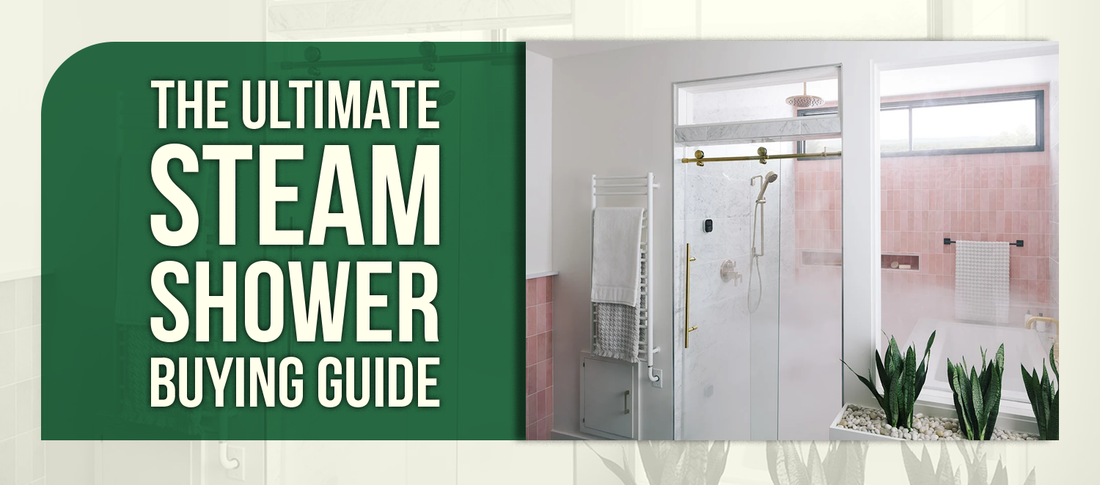 The Ultimate Steam Shower Buying Guide
