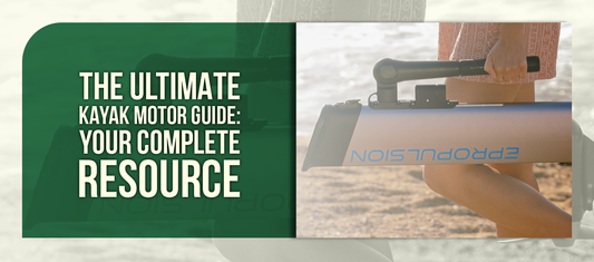 The Ultimate Kayak Motor Guide: Your Complete Resource