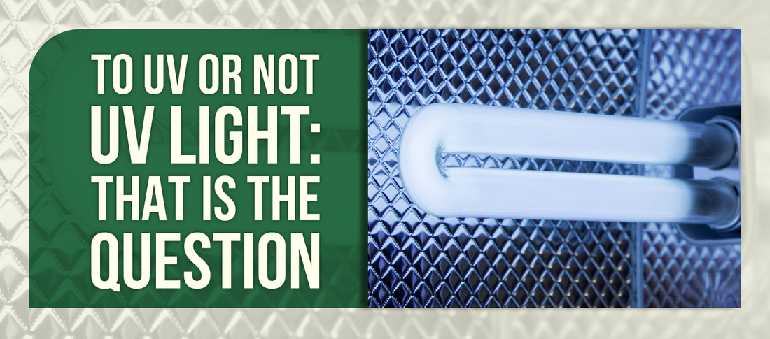 To UV or Not UV Light: That Is the Question