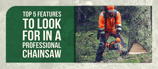 Top 5 Features to Look for in a Professional Chainsaw