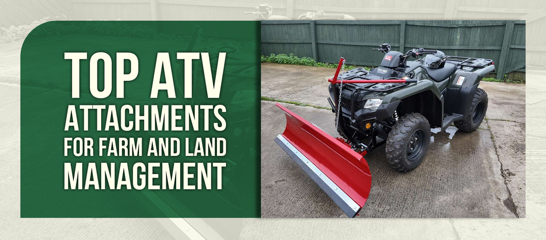 Top ATV Attachments for Farm and Land Management