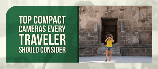 Top Compact Cameras Every Traveler Should Consider