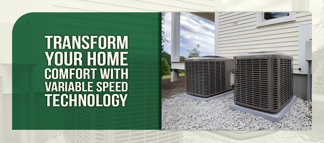Transform Your Home Comfort with Variable Speed Technology