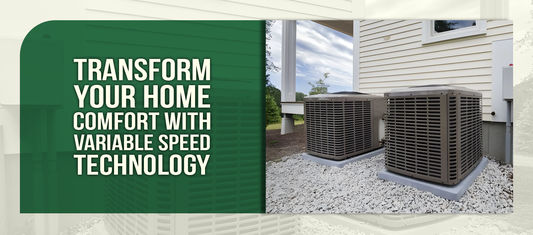 Transform Your Home Comfort with Variable Speed Technology