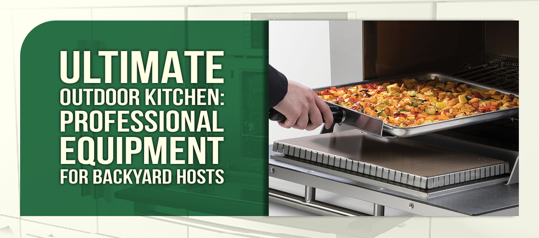 Creating the Ultimate Outdoor Entertaining Kitchen: Professional Equipment for Backyard Hosts