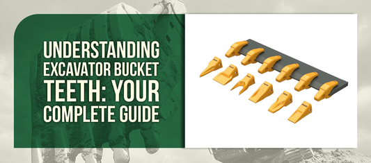 Understanding Excavator Bucket Teeth: Your Complete Guide