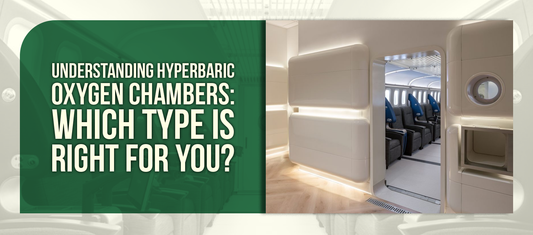 Understanding Hyperbaric Oxygen Chambers: Which Type Is Right for You?