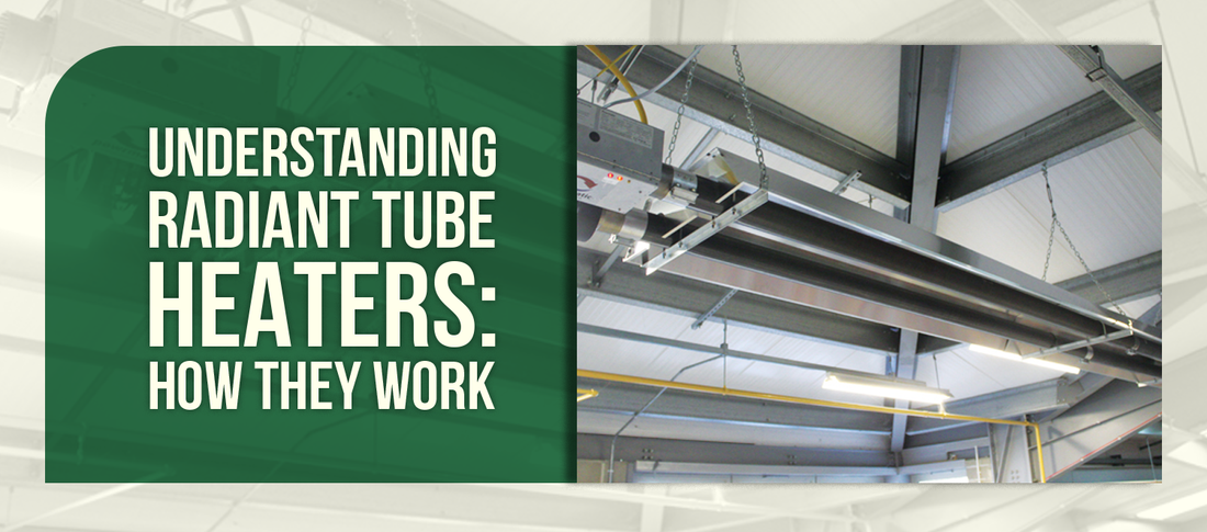 Understanding Radiant Tube Heaters: How They Work