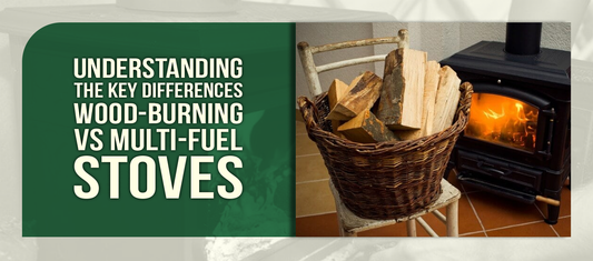 Understanding the Key Differences Wood-Burning vs Multi-Fuel Stoves