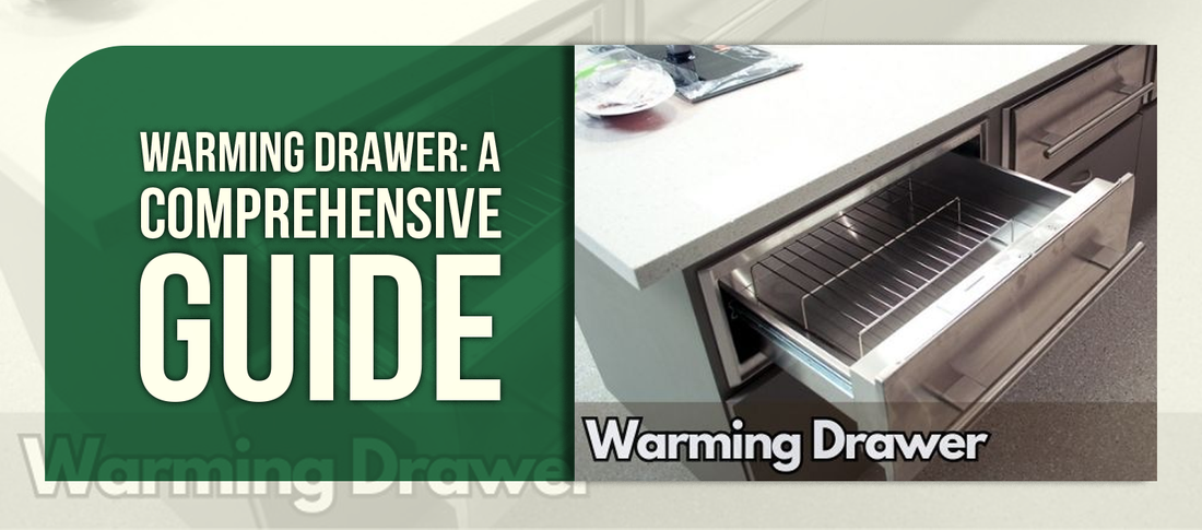 Warming Drawer: A Comprehensive Guide