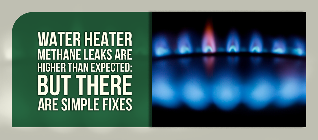 Water Heater Methane Leaks Are Higher Than Expected: But There Are Simple Fixes