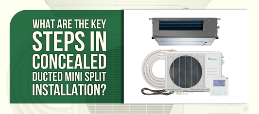 What Are the Key Steps in Concealed Ducted Mini Split Installation?