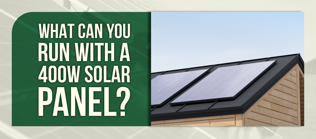 What Can You Run With a 400W Solar Panel?
