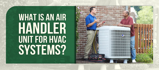 What Is An Air Handler Unit for HVAC Systems?