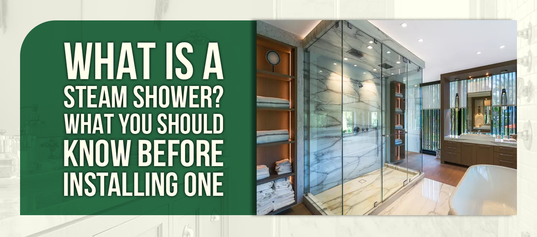 What Is a Steam Shower? What You Should Know Before Installing One