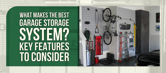 What Makes the Best Garage Storage System? Key Features to Consider