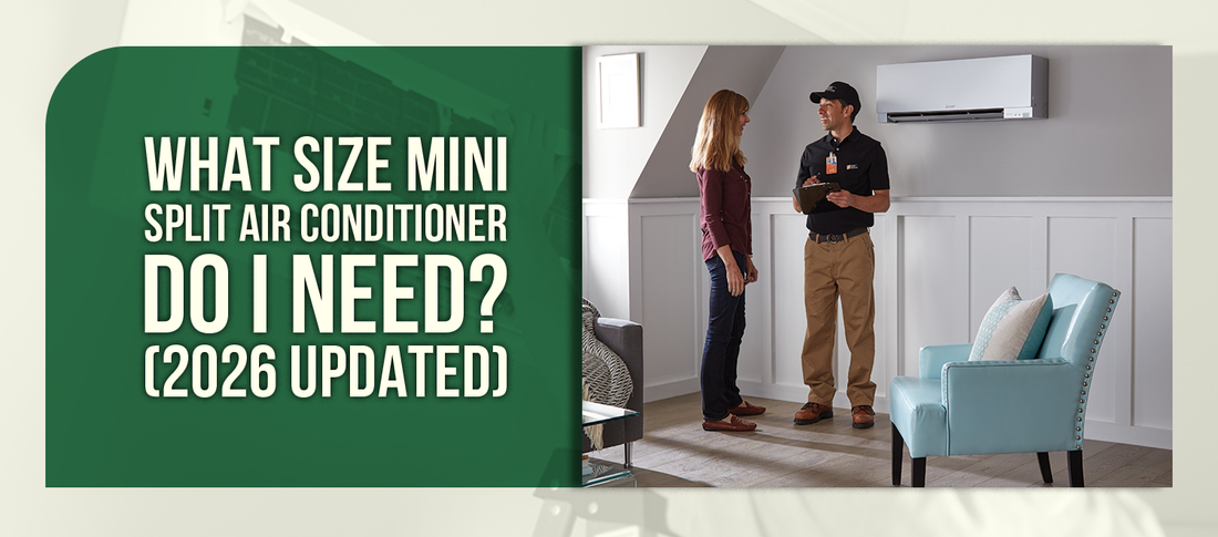 What Size Mini Split Air Conditioner Do I Need? (2026 Updated)