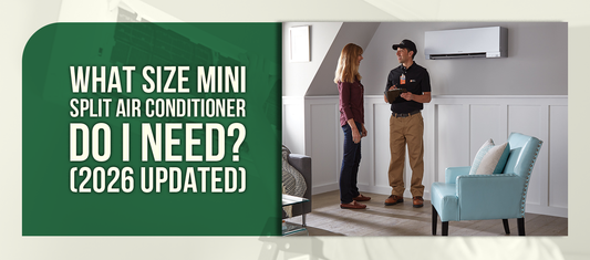 What Size Mini Split Air Conditioner Do I Need? (2026 Updated)